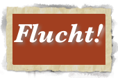 Flucht!